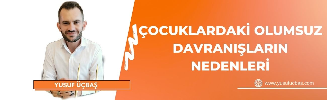 ÇOCUKLARDAKİ OLUMSUZ DAVRANIŞLARIN NEDENLERİ
