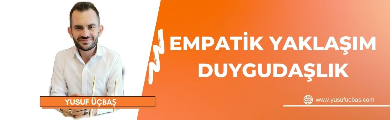 EMPATİK YAKLAŞIM DUYGUDAŞLIK