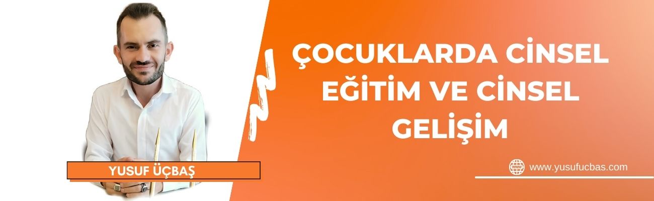ÇOCUKLARDA CİNSEL EĞİTİM VE CİNSEL GELİŞİM