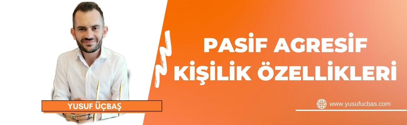PASİF AGRESİF KİŞİLİK ÖZELLİKLERİ