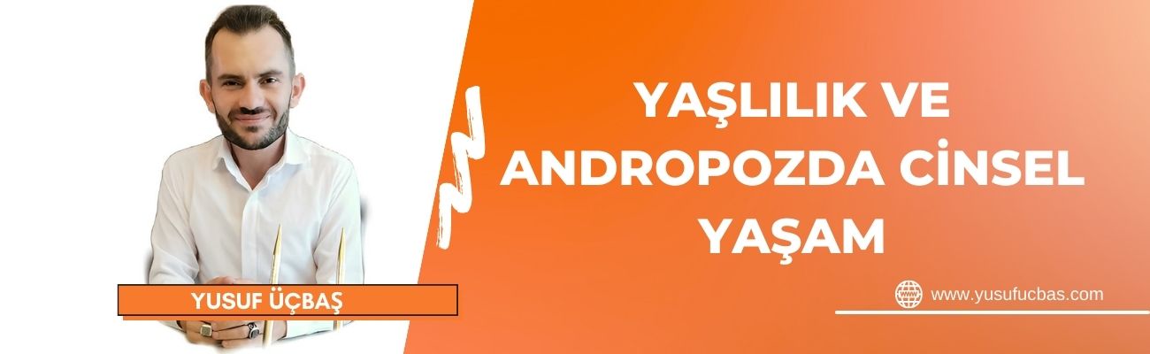 YAŞLILIK VE ANDROPOZDA CİNSEL YAŞAM