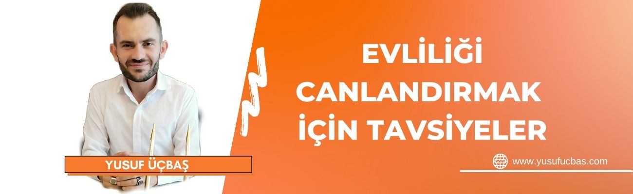 EVLİLİĞİ CANLANDIRMAK İÇİN TAVSİYELER