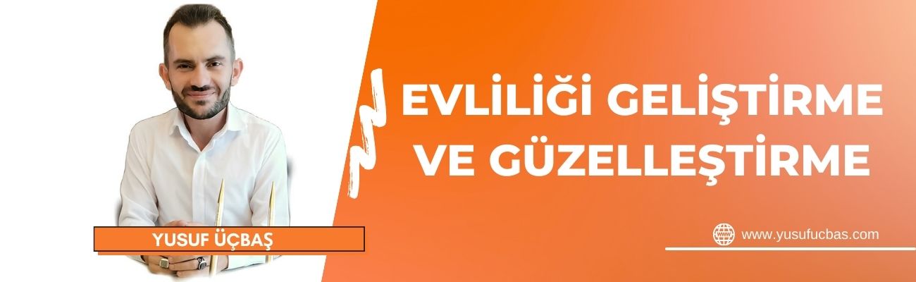 EVLİLİĞİ GELİŞTİRME VE GÜZELLEŞTİRME