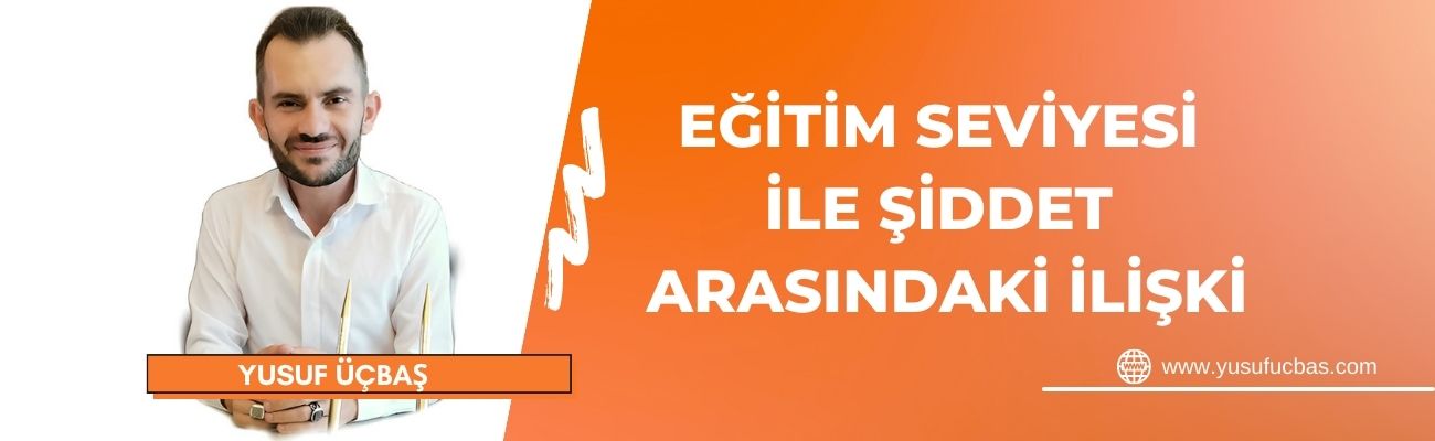 EĞİTİM SEVİYESİ İLE ŞİDDET ARASINDAKİ İLİŞKİ